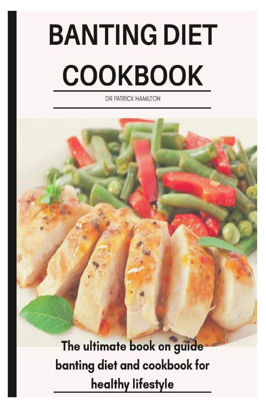 BANTING DIET COOKBOOK: The ultimate book guide on banting diet and cookbook for healthy lifestyle