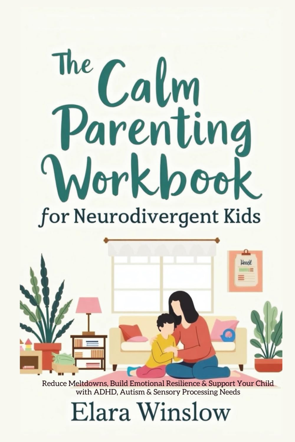 The Calm Parenting Workbook for Neurodivergent Kids