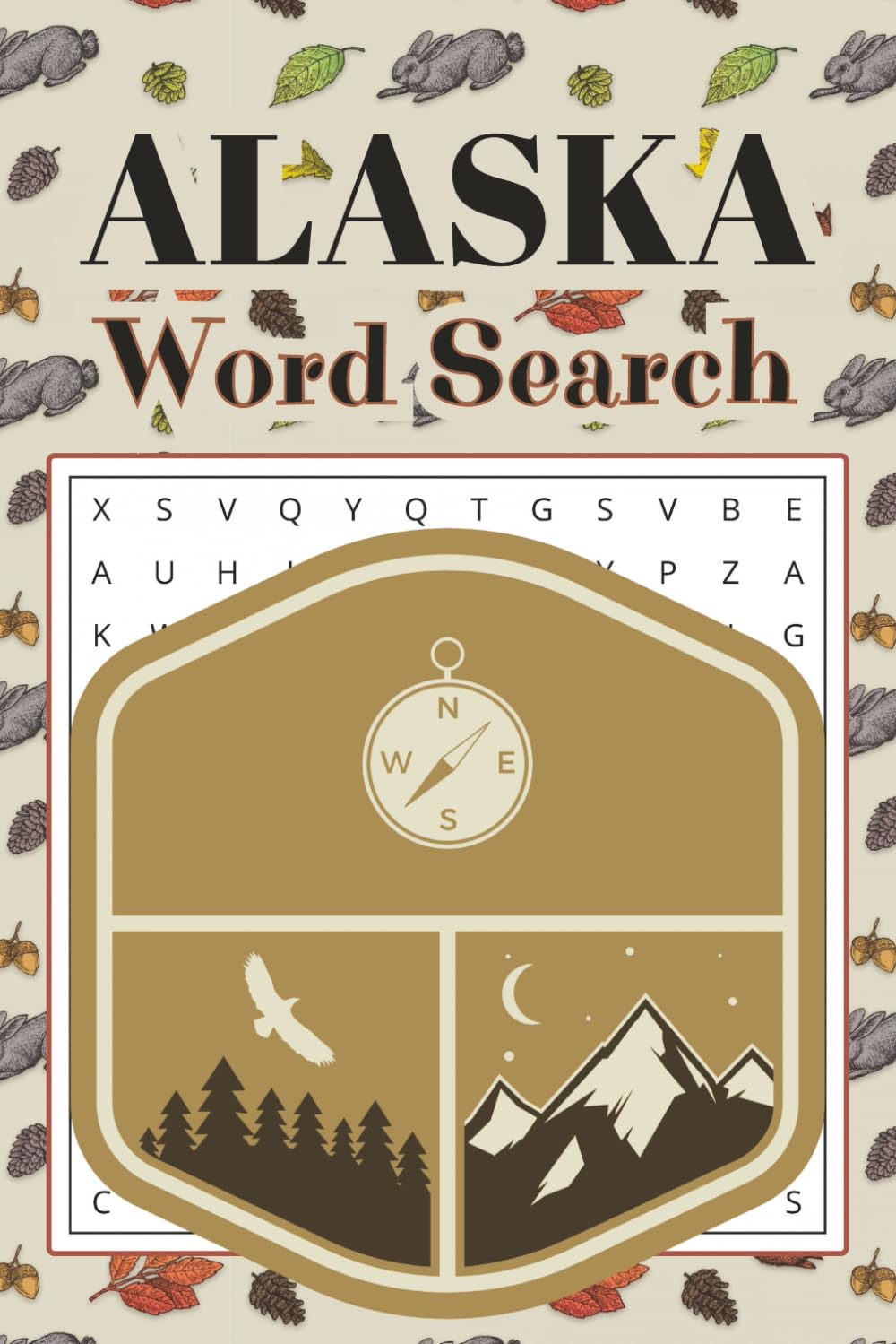 Alaska Word Search Puzzle Book: 50+ Word Searches about Wildlife, Adventure and More | 6x9 Inches, 110 Pages | Solutions Included