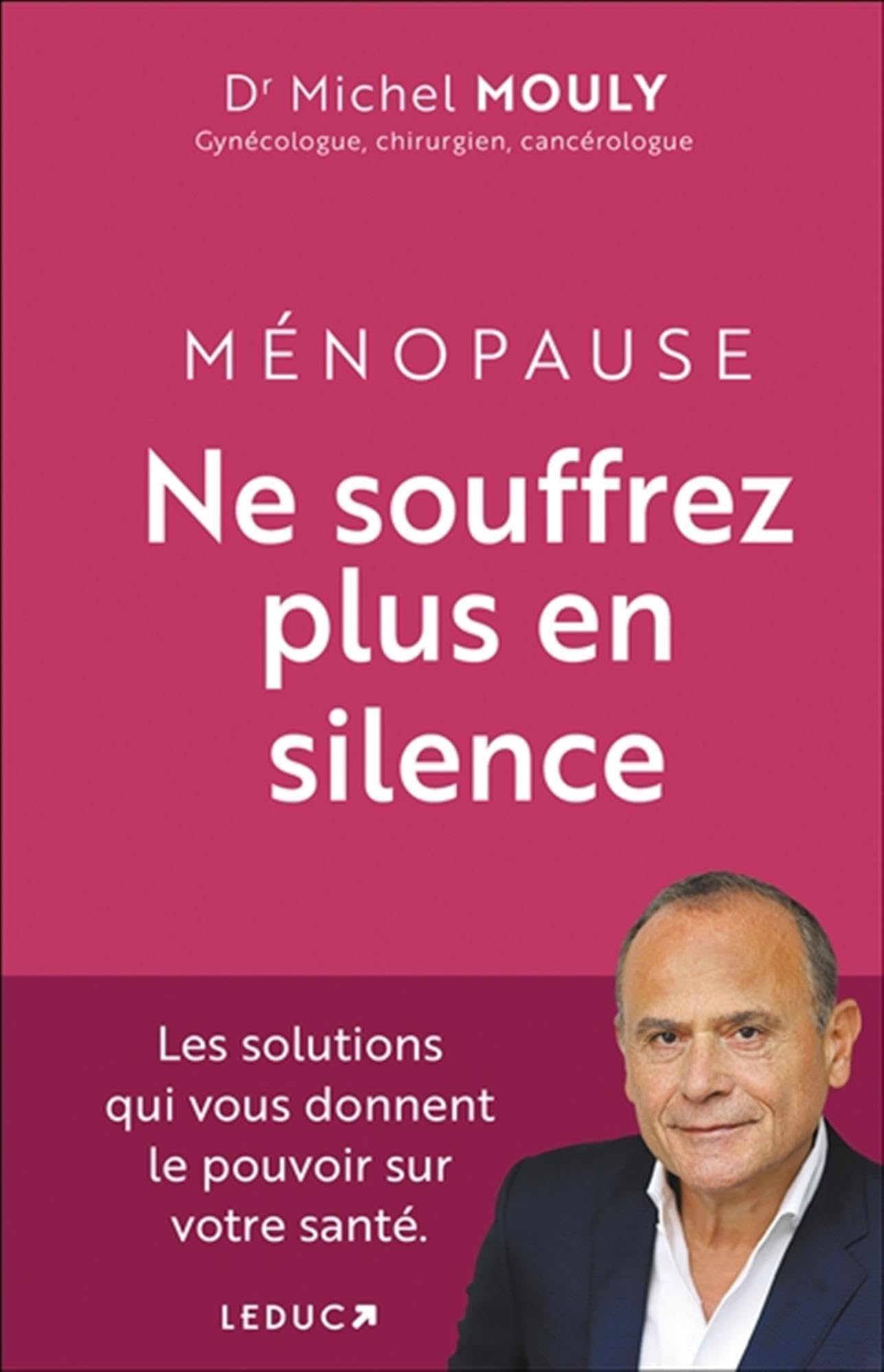 Ménopause, Ne souffrez plus en silence !: Les solutions qui vous donnent le pouvoir sur votre santé.
