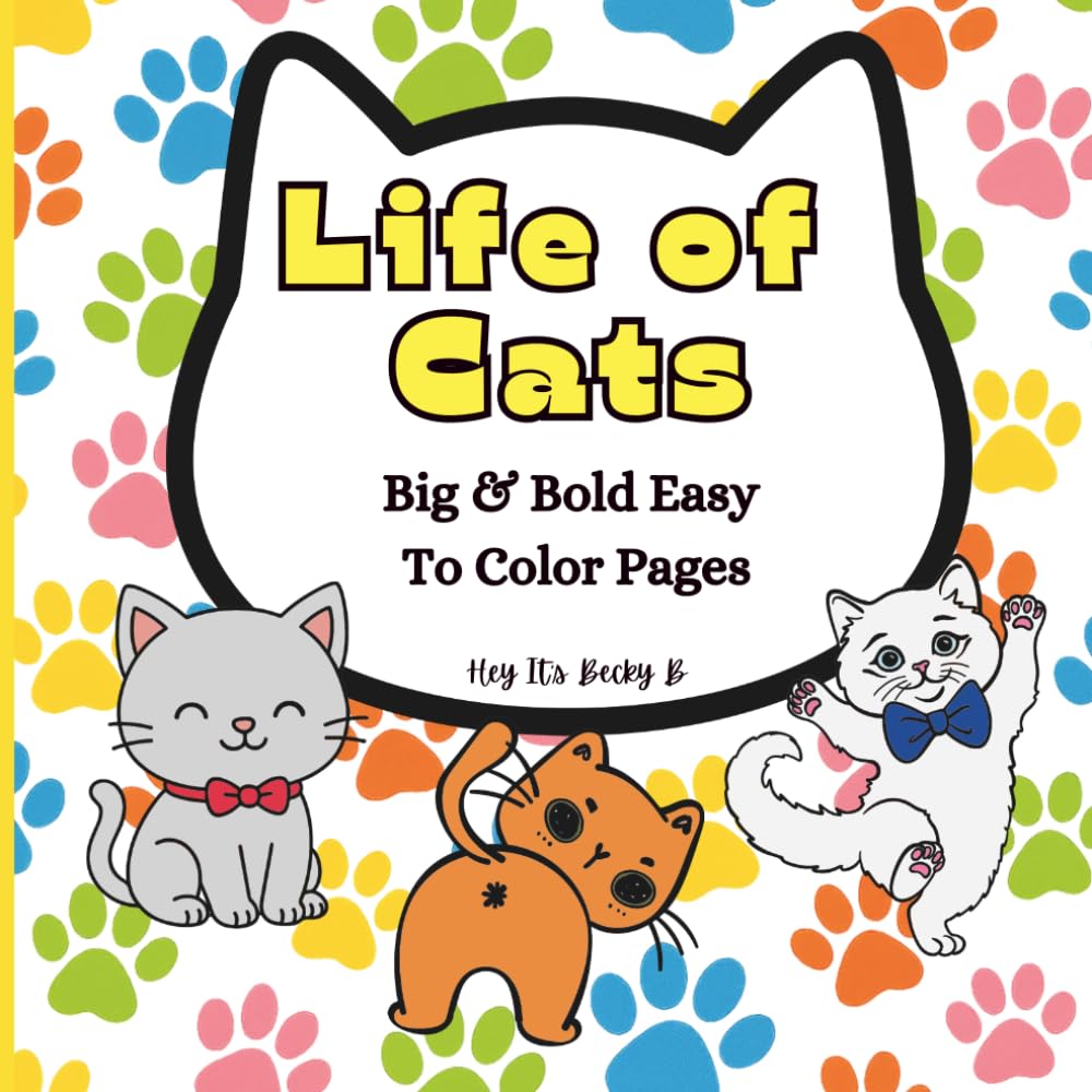 Life of Cats Coloring Book: Stress-Relieving Adult Coloring Book With Big And Bold Designs For Adults and Teens, Simple Illustrations for Self-Care and Relaxation With a Glossy Cover