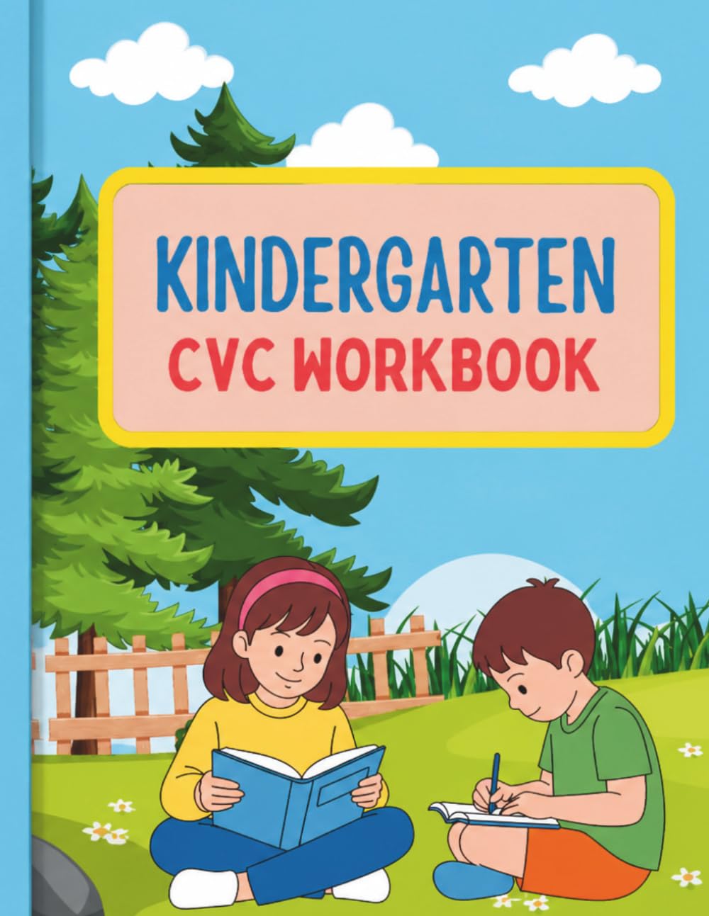 Kindergarten CVC Worksheets for Kids: Phonics Practice Workbook to Learn CVC Words, Improve Reading and Writing Skills with Fun Activities for Ages 5-8