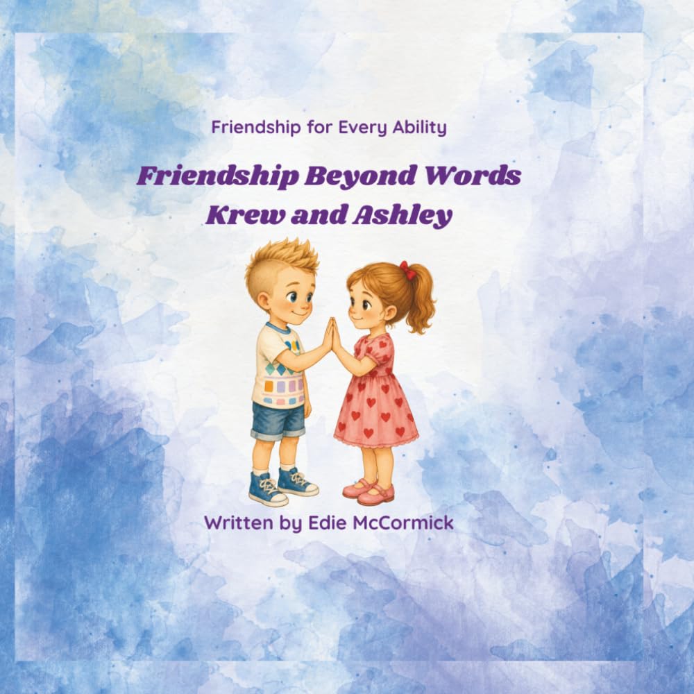 Friendship Beyond Words: Krew and Ashley (Friendship for Every Ability)