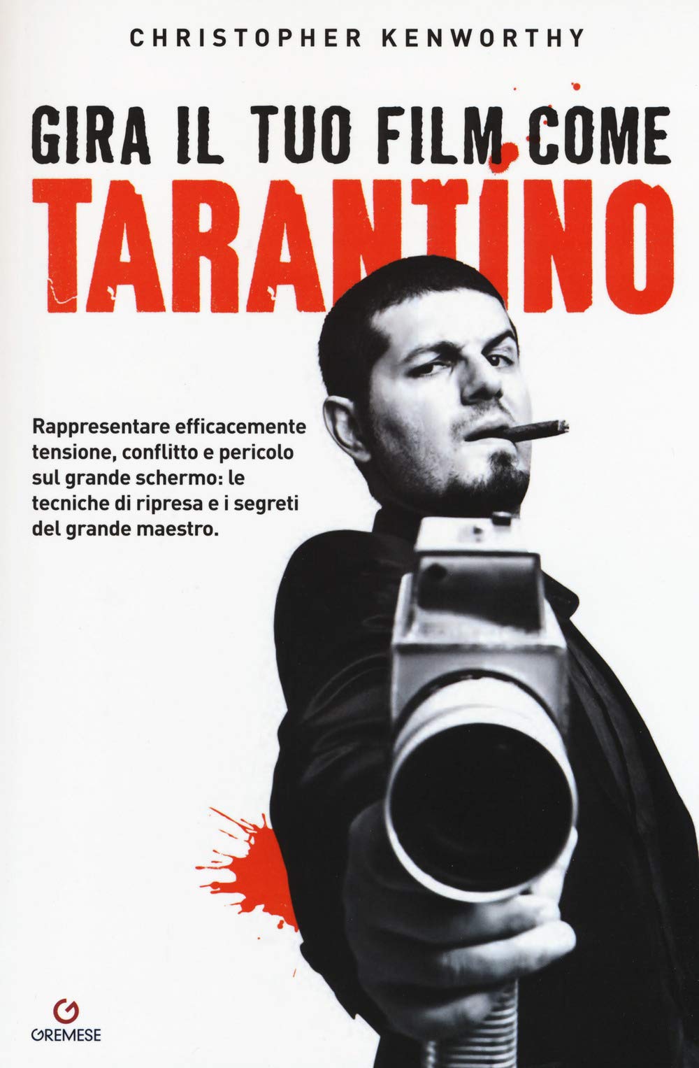 Gira Il Tuo Film Come Tarantino. Rappresentare Efficacemente Tensione, Conflitto E Pericolo Sul Grande Schermo: Le Tecniche Di Ripresa E I Segreti Del Grande Maestro - 4