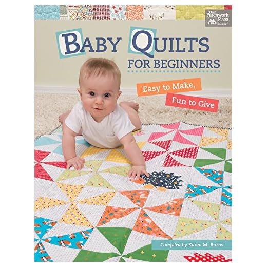 Baby Quilts for Beginners: Easy to Make, Fun to Give