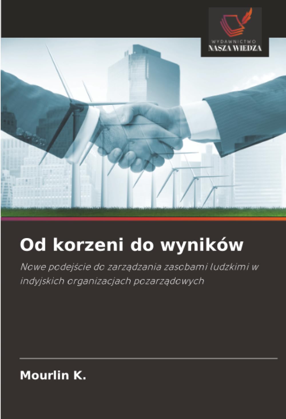 Od korzeni do wyników: Nowe podejście do zarządzania zasobami ludzkimi w indyjskich organizacjach pozarządowych