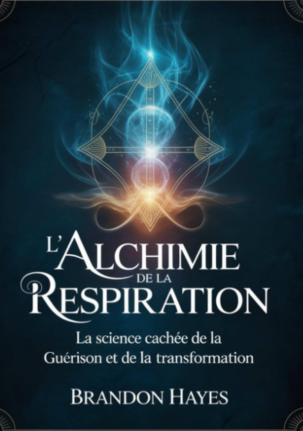 L'alchimie de la respiration (traduit): La science cachée de la guérison et de la transformation