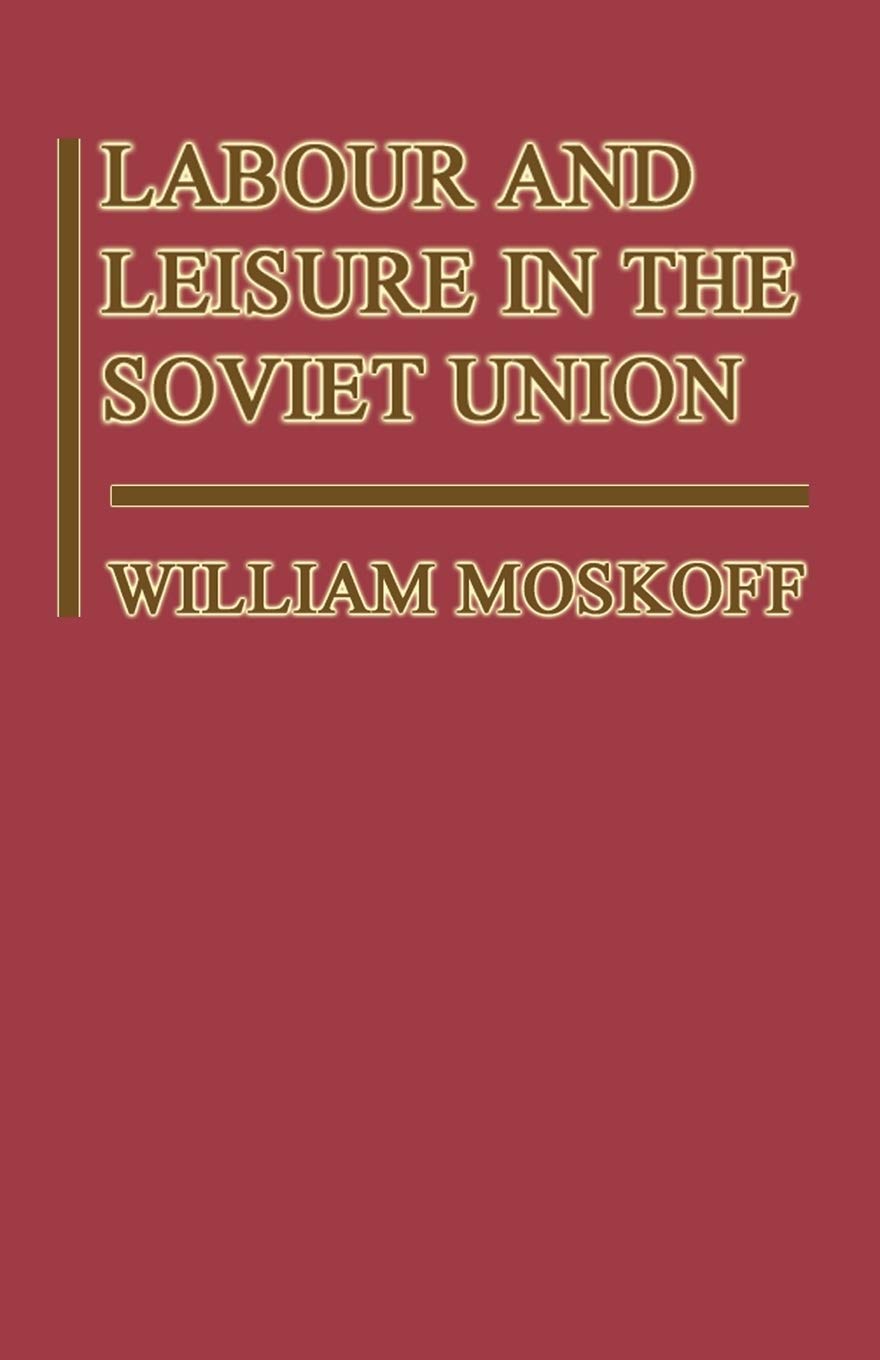 Labour and Leisure in the Soviet Union: The Conflict between Public and Private Decision-Making in a Planned Economy