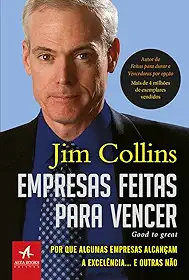Empresas Feitas Para Vencer: por que Algumas Empresas Alcançam a Excelência... e Outras Não