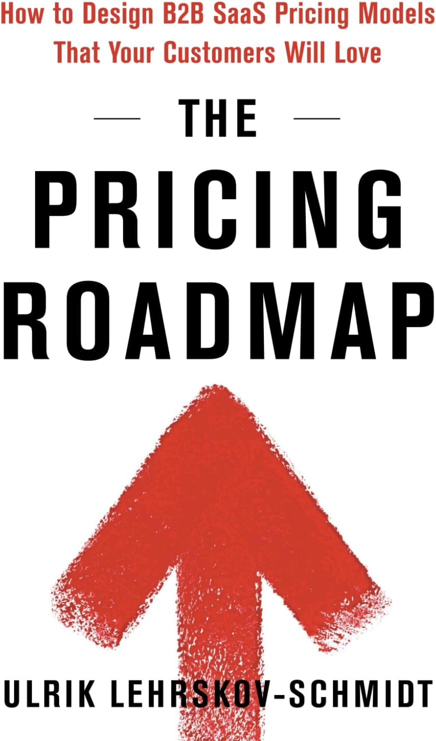 - The Pricing Roadmap: How to Design B2B SaaS Pricing Models That Your Customers Will Love
