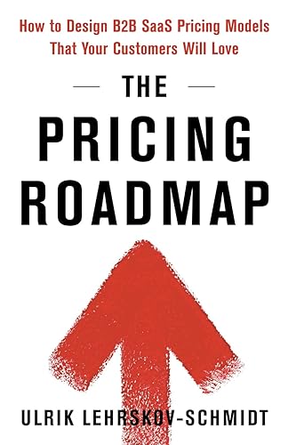 The Pricing Roadmap: How to Design B2B SaaS Pricing Models