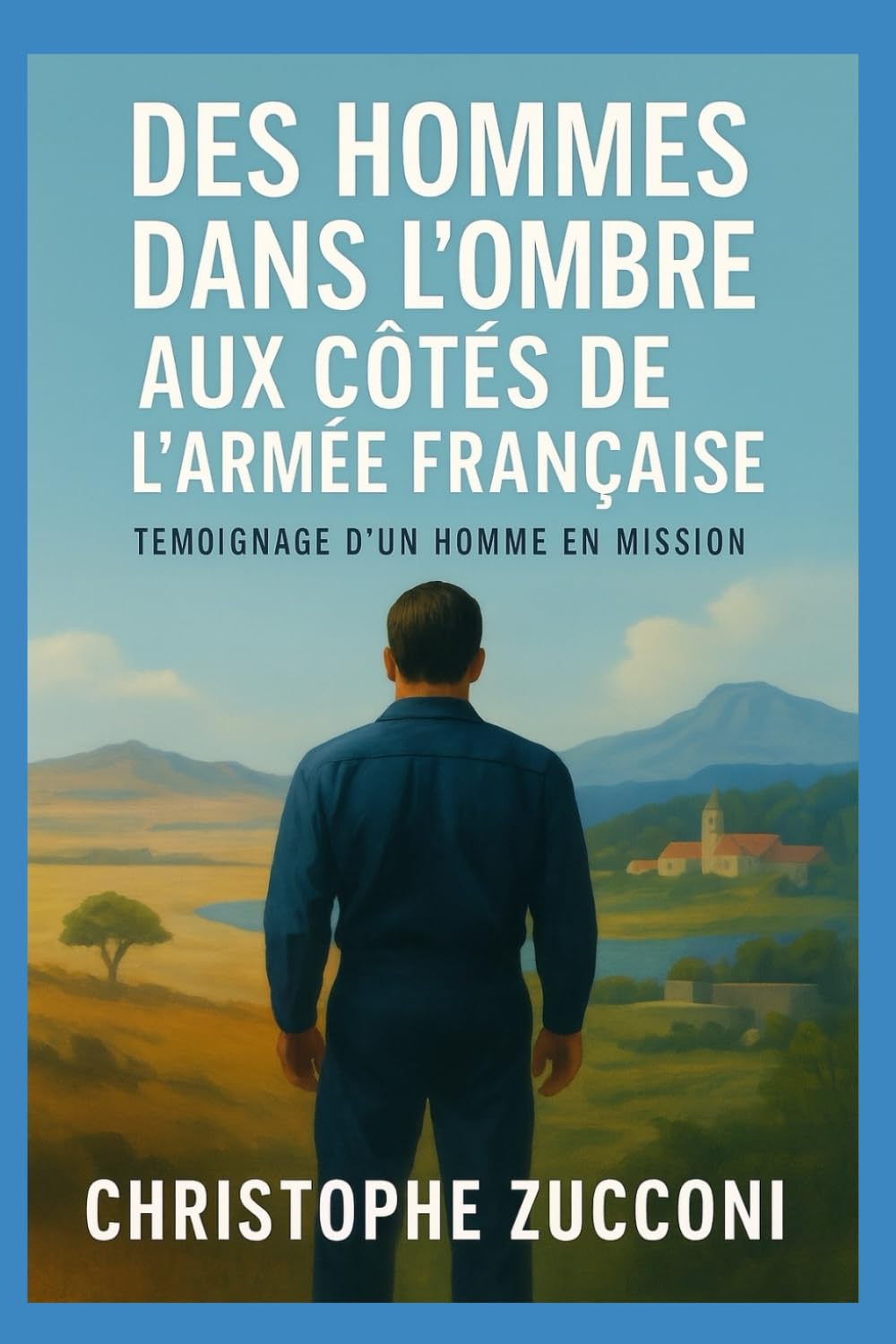 Des hommes dans l’ombre aux côtés de l’armée française: Un métier pas comme les autres