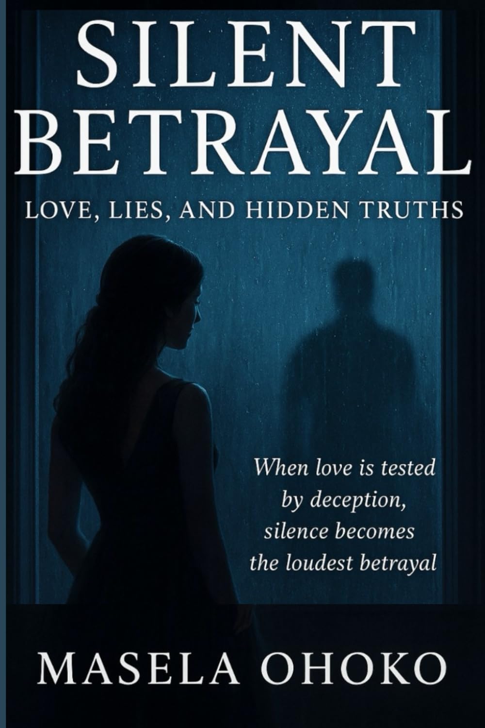 Silent Betrayal: Love, Lies, and Hidden Truths