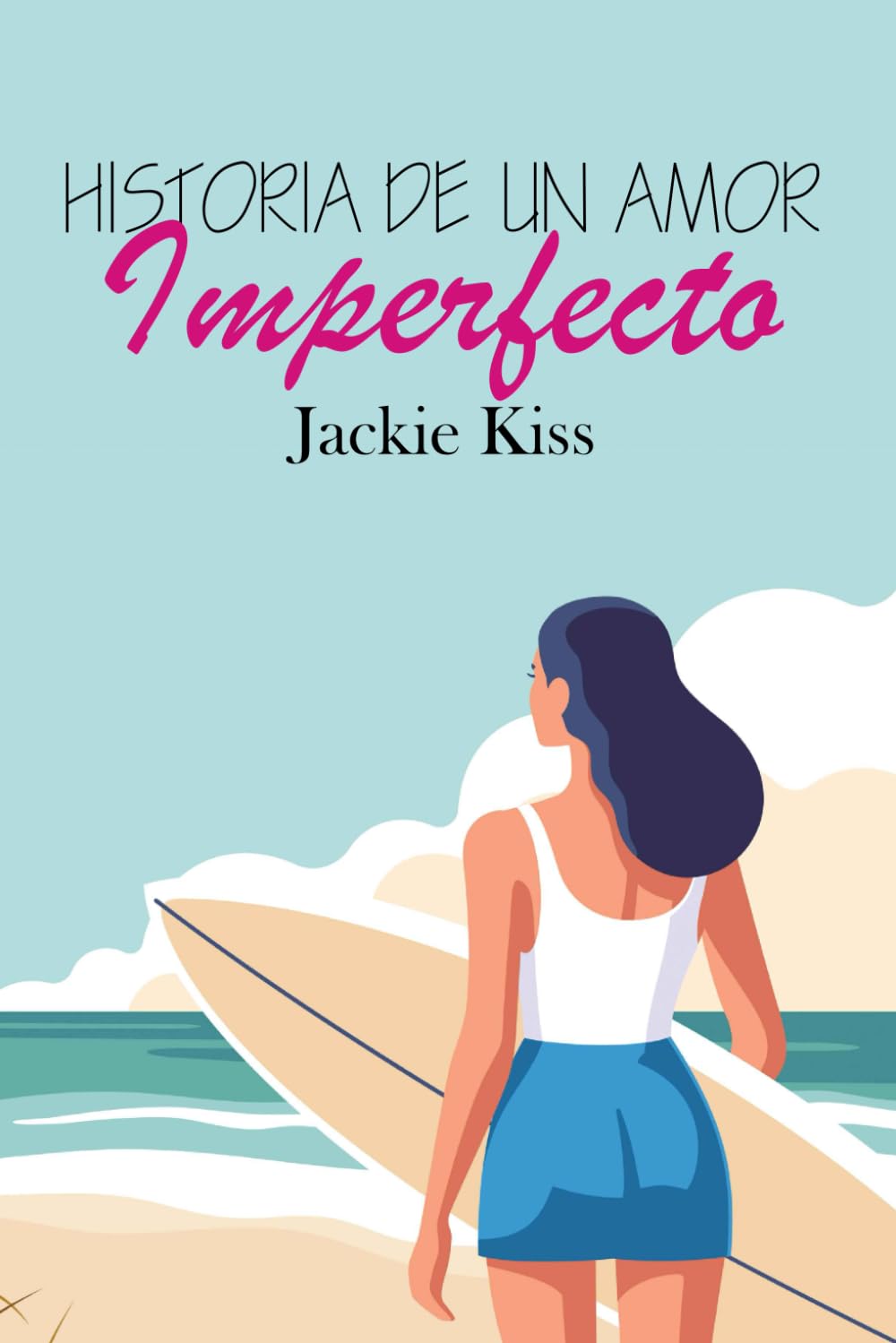 Historia de un amor imperfecto: Romántica erótica contemporánea. Una historia de amor diferente y fresca.