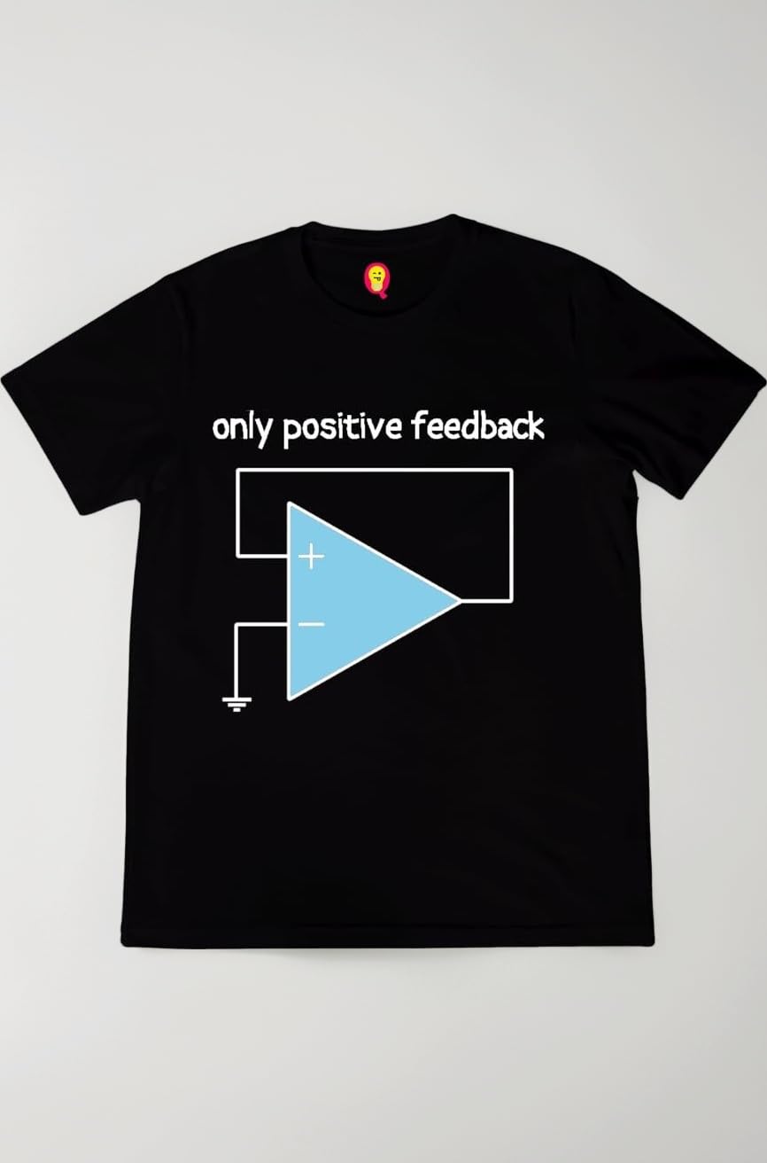 Science T-Shirt for Men | Electrical Engineering | Only Positive Feedback | Nerd | Engineering | Regular Fit for Men Sizes S to 4XL|