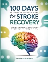 100 Days of Quotes and Guided Exercises for Stroke Recovery: Large print companion for speech, physical, occupational, social, and cognitive healing