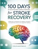 100 Days of Quotes and Guided Exercises for Stroke Recovery: Large print companion for speech, physical, occupational, social, and cognitive healing