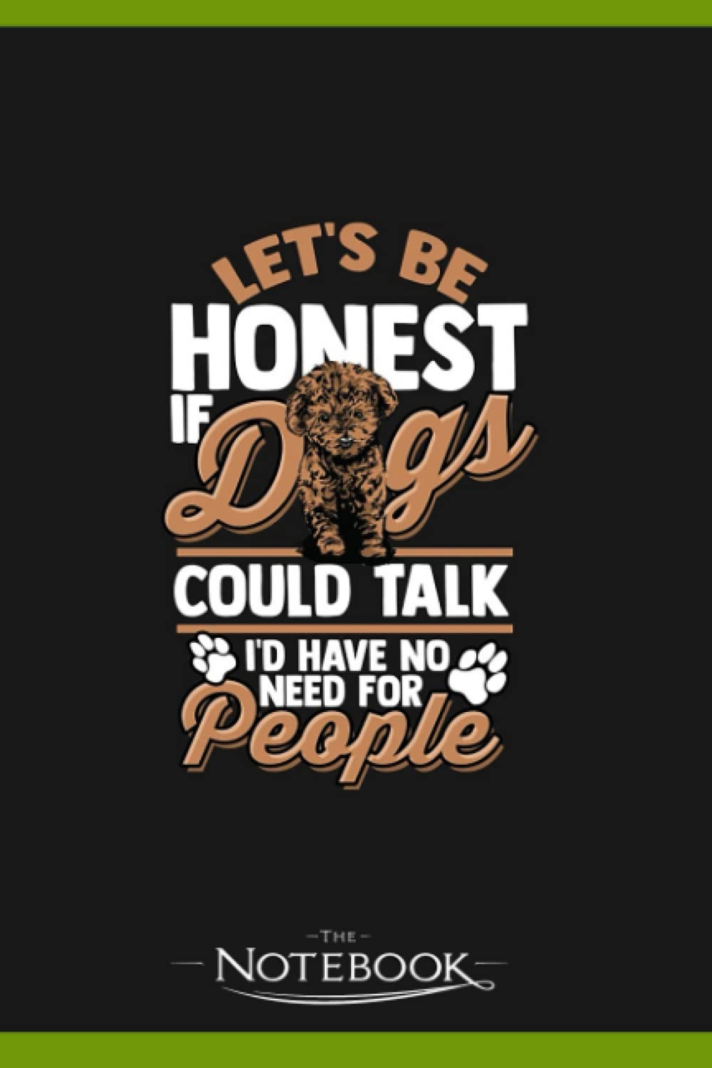 Notebook: Lets Be Honest If Dogs Could Talk Dog: Notebook Diary, Lined College Ruled Paper| Planner, 6x9 , 120 Lined Pages College Ruled Paper