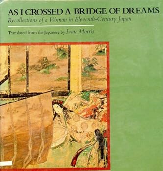 As I Crossed a Bridge of Dreams: Recollections of a Woman in Eleventh-Century Japan