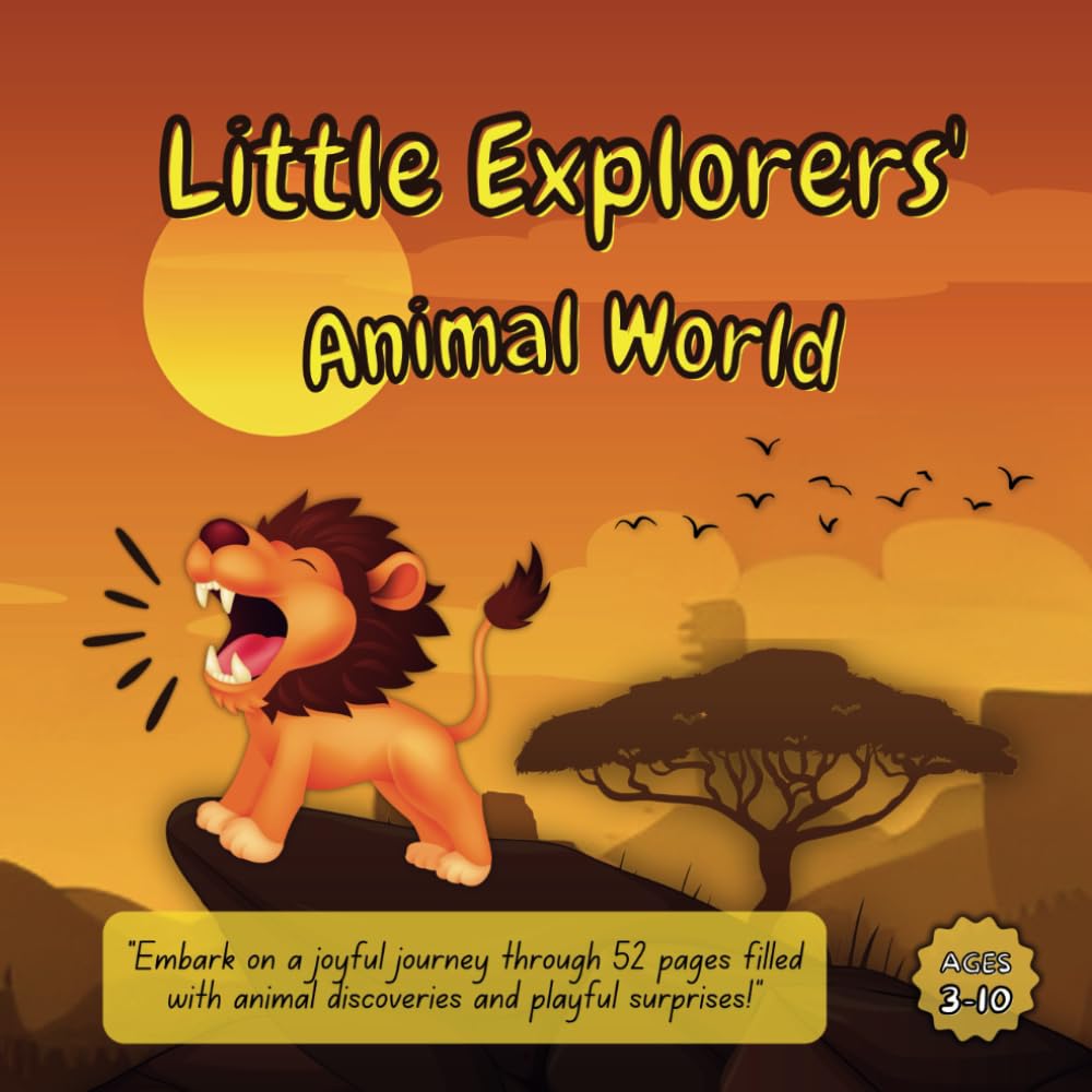 Little Explorers' Animal World: Embark on a joyful journey through 52 pages of animal discoveries and playful surprises!