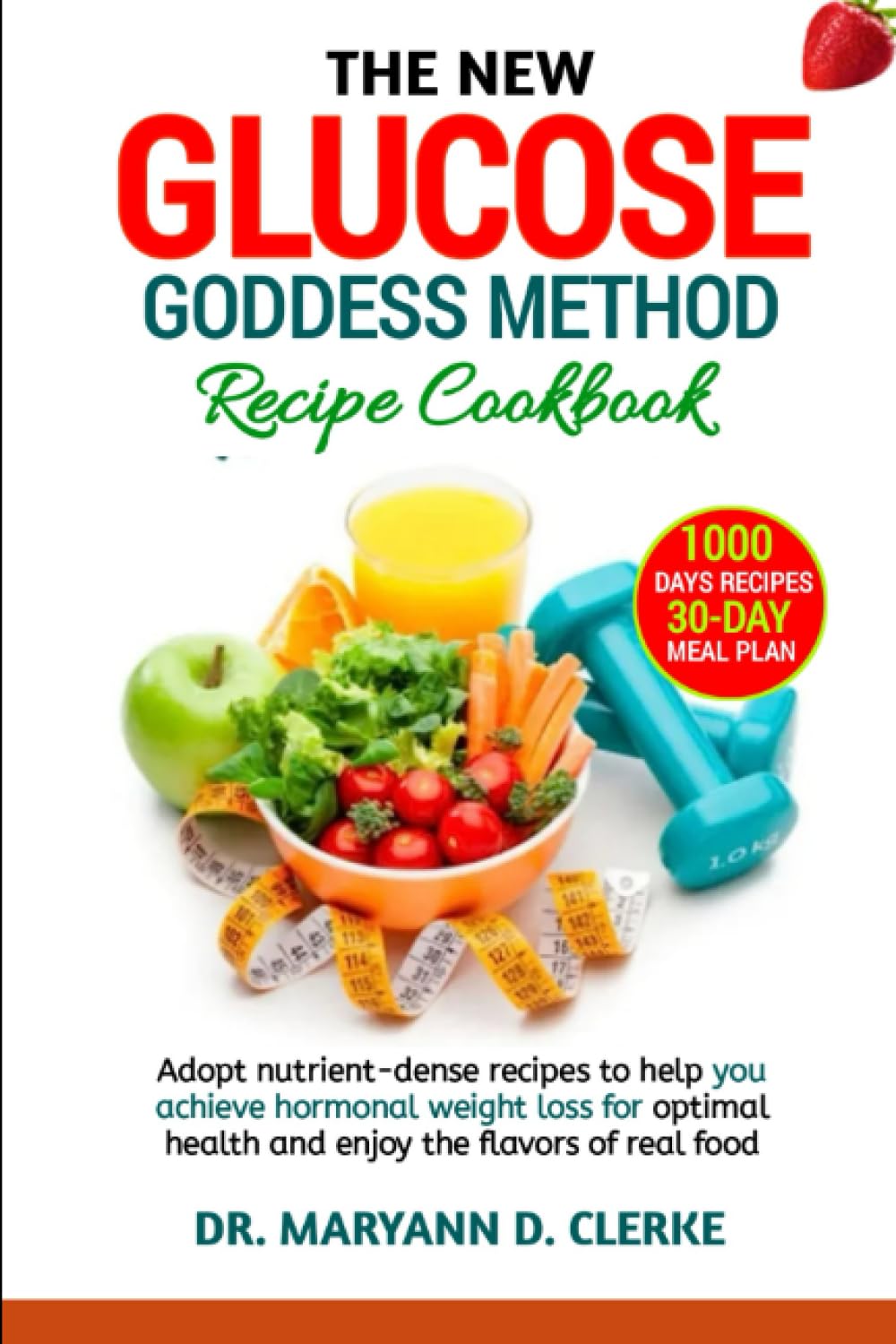 THE NEW GLUCOSE GODDESS Method Recipe Cookbook Empowering Your Health