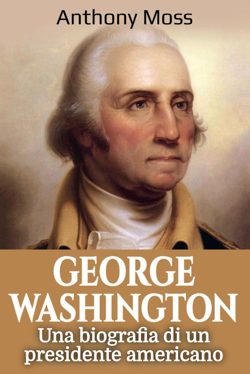 George Washington: Una biografia di un presidente americano