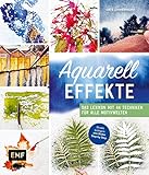 Aquarell-Effekte: Das Lexikon mit 44 Techniken für alle Motivwelten – Direkt loslegen: alle Bilder Step by Step - Urte Zimmermann 