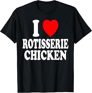 I Heart (Love) Rotisserie Chicken Keto Carnivore Dinner T-Shirt