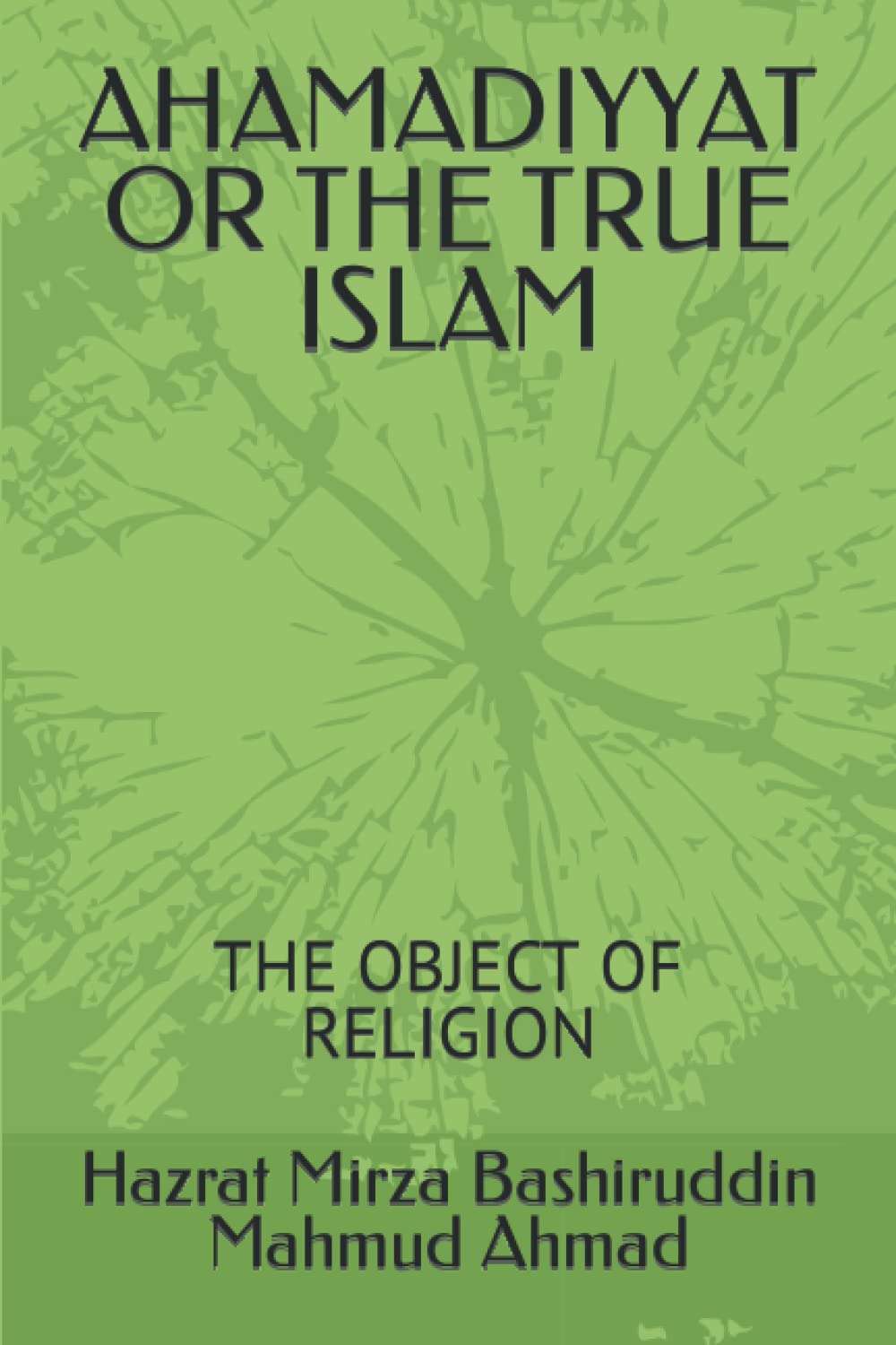 AHAMADIYYAT OR THE TRUE ISLAM: THE OBJECT OF RELIGION