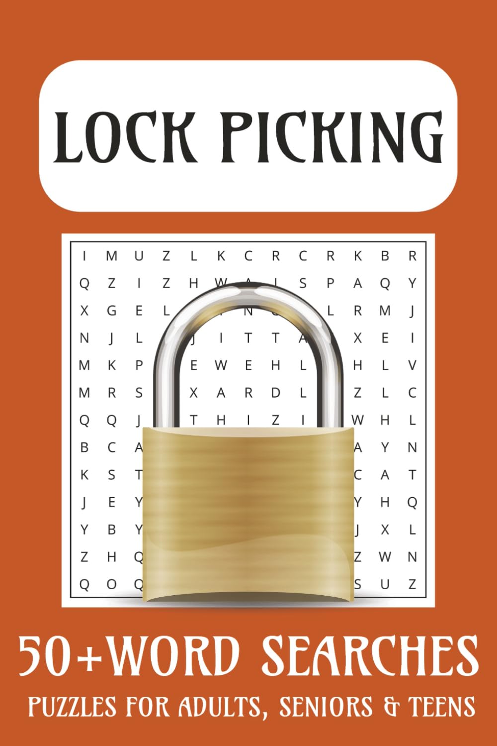 Lockpicking Word Search Puzzle Book: Unlock your mind with this unique word search puzzle book all about lockpicking, tools, techniques, and the world ... for puzzle lovers and curious minds alike!