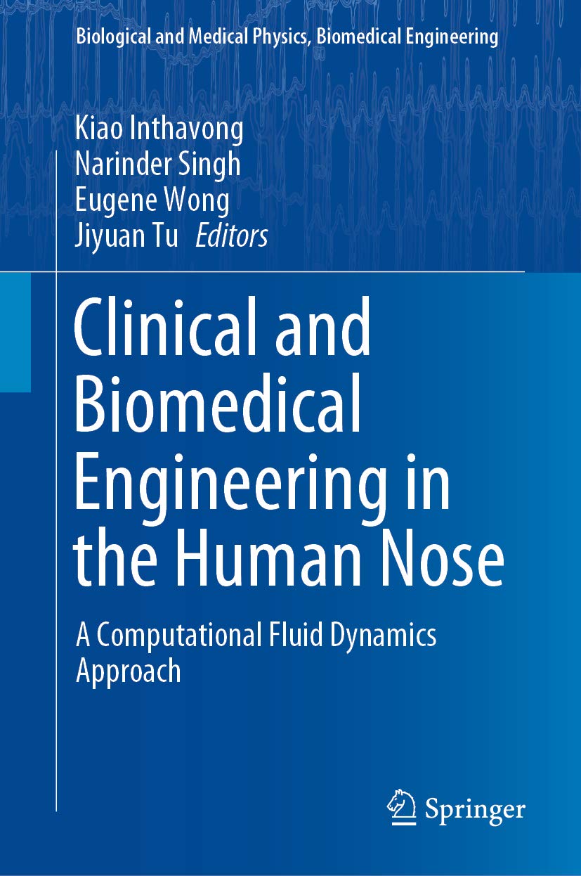 Clinical and Biomedical Engineering in the Human Nose: A Computational Fluid Dynamics Approach (Biological and Medical Physics, Biomedical Engineering)      1st ed. 2021 Edition, Kindle Edition