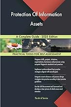 Protection Of Information Assets A Complete Guide - 2023 Edition