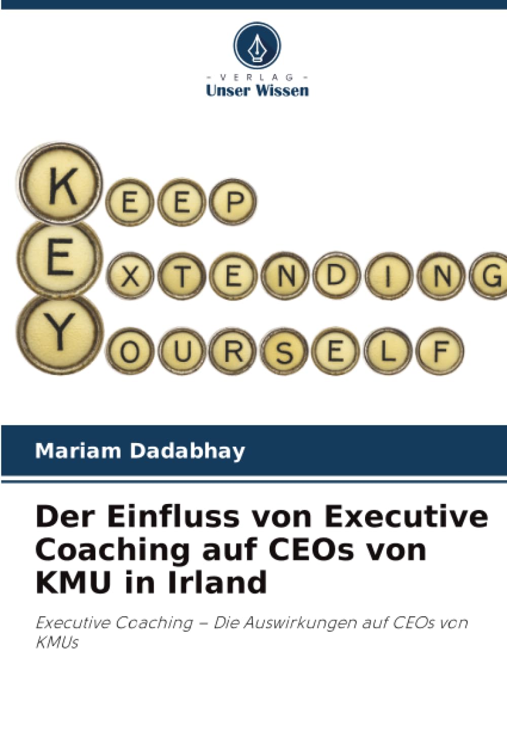 Der Einfluss von Executive Coaching auf CEOs von KMU in Irland: Executive Coaching - Die Auswirkungen auf CEOs von KMUs