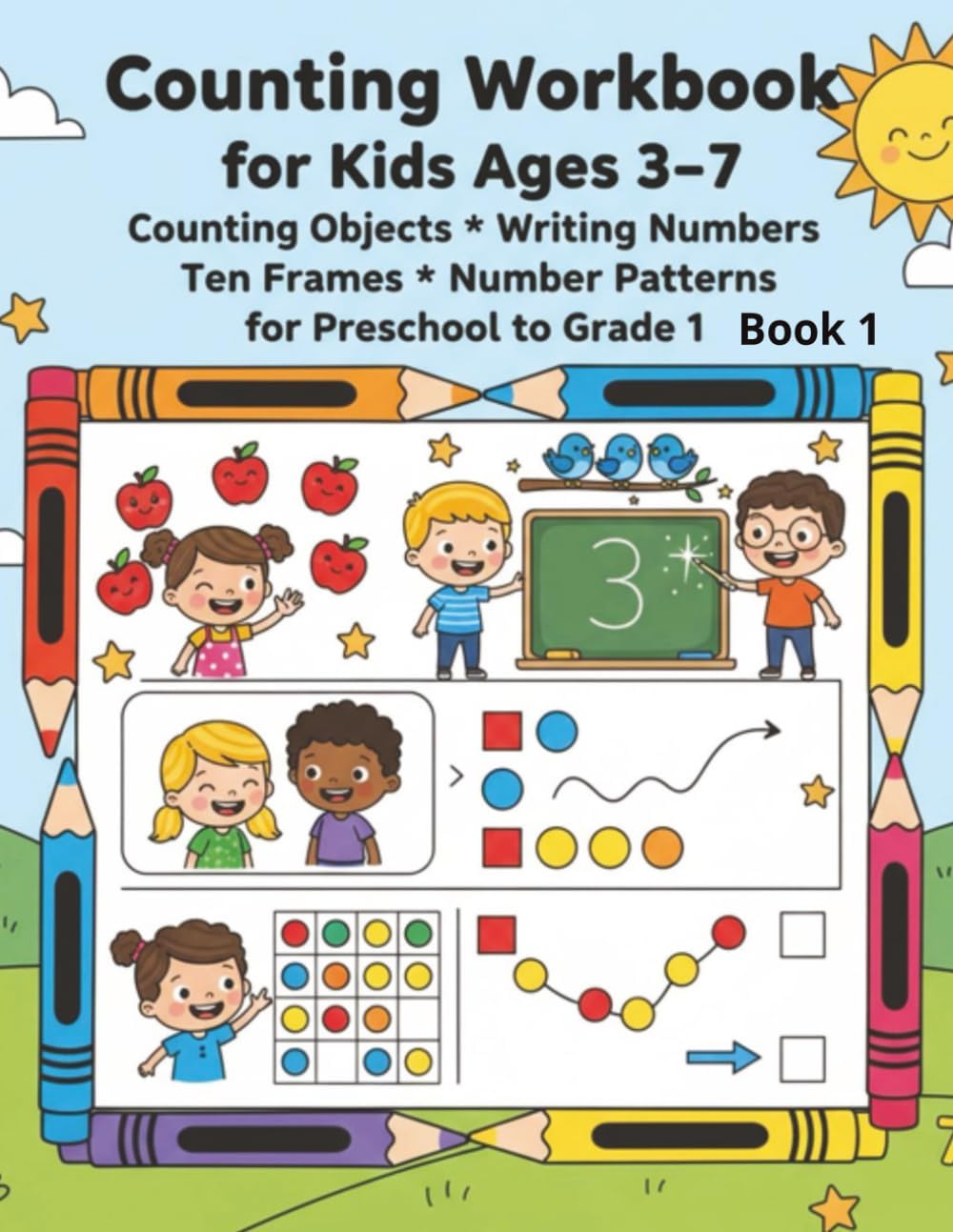 Counting Workbook for Kids Ages 3–7: Counting Objects*Writing Numbers*Ten Frames * Number Patterns for Preschool, Kindergarten & Grade 1 Book 1