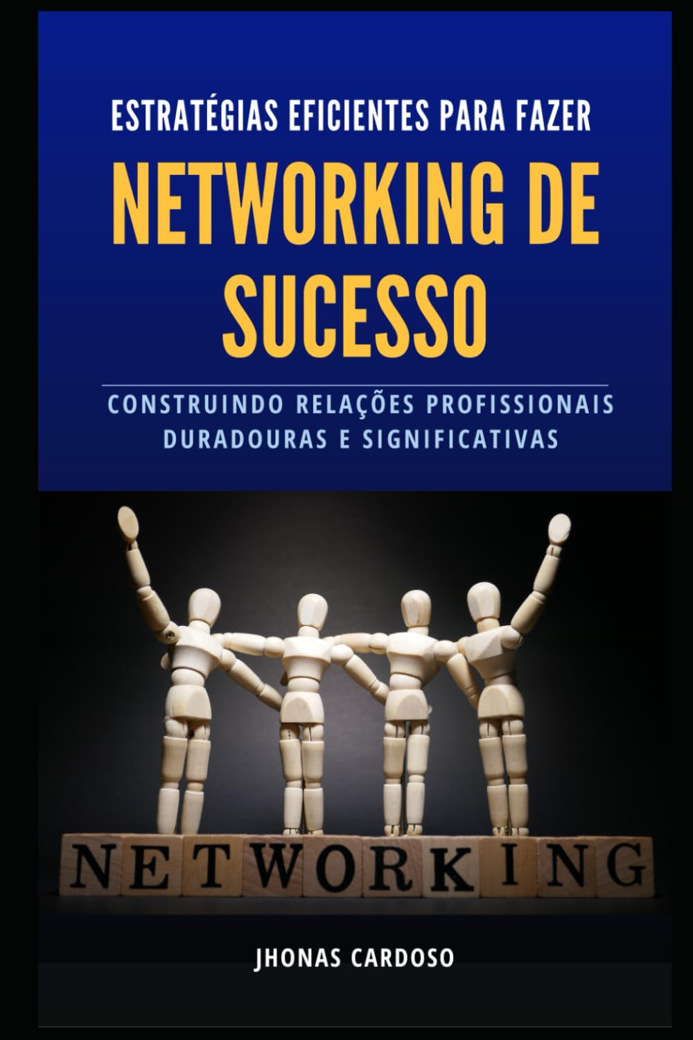 NETWORKING DE SUCESSO: ESTRATÉGIAS EFICIENTES PARA FAZER NETWORKING
