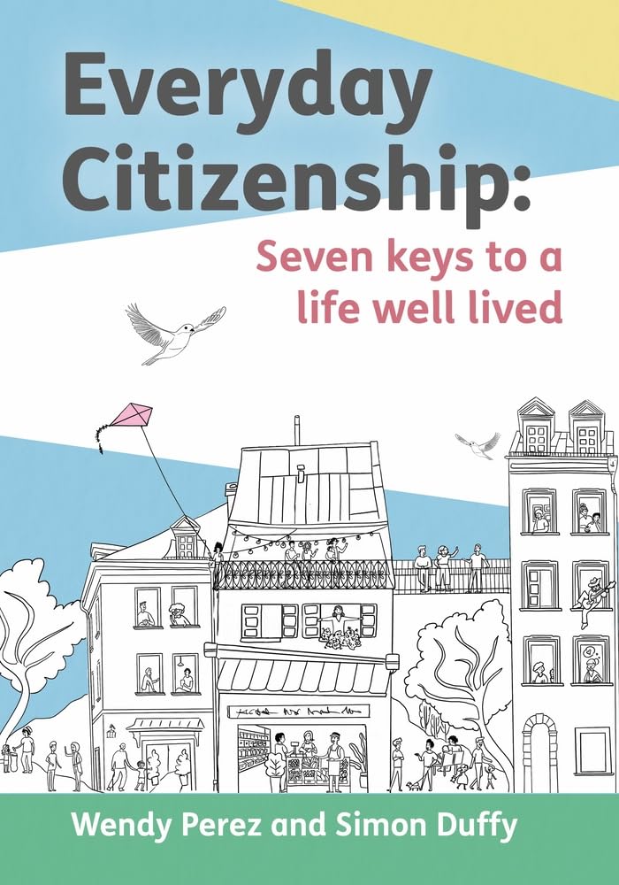 Everyday Citizenship: Seven Keys to a Life Well Lived