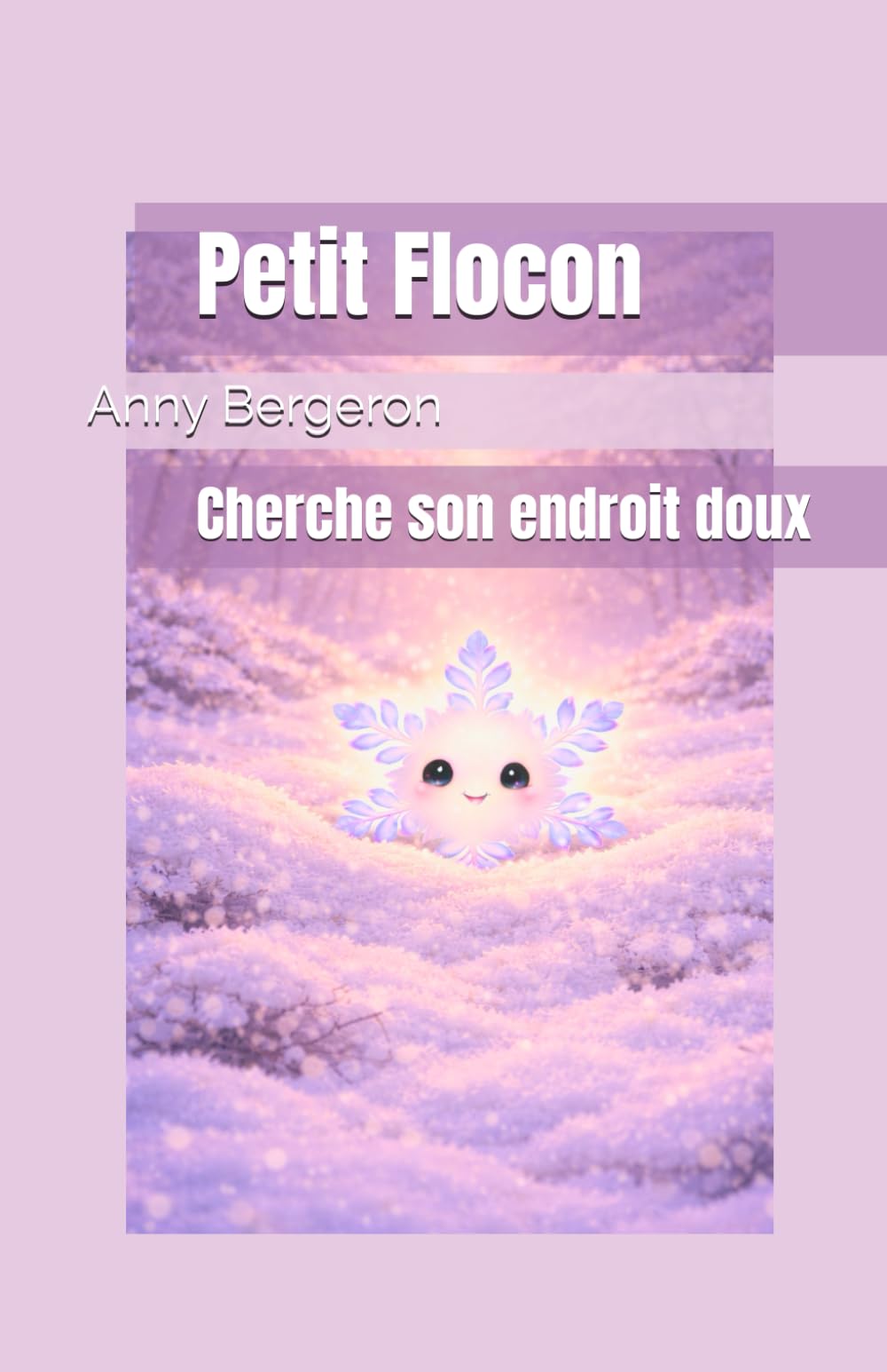 Petit Flocon cherche son endroit doux (Grandir avec son coeur)