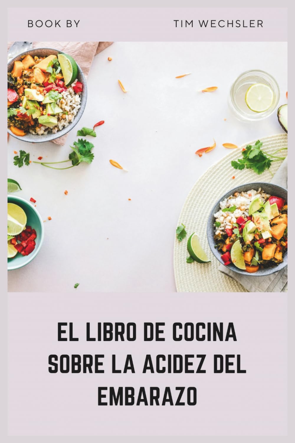 EL LIBRO DE COCINA SOBRE LA ACIDEZ DEL EMBARAZO: Recetas vegetarianas bajas en ácido para aliviar la ERGE durante el embarazo