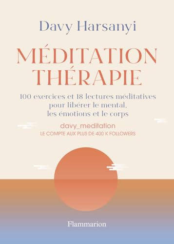 Méditation - Thérapie: 100 exercices et 18 lectures...