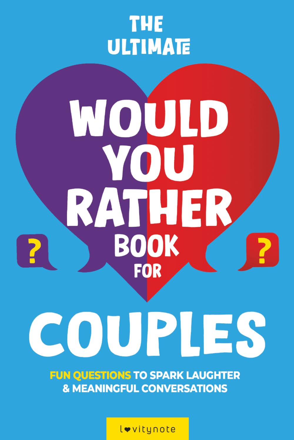 The Ultimate Would You Rather Book for Couples: Fun Questions to Spark Laughter and Meaningful Conversations