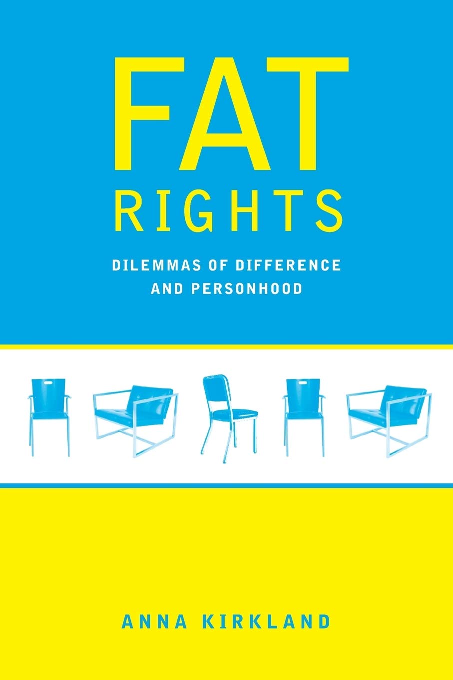 Fat Rights: Dilemmas of Difference and Personhood: Kirkland, Anna ...