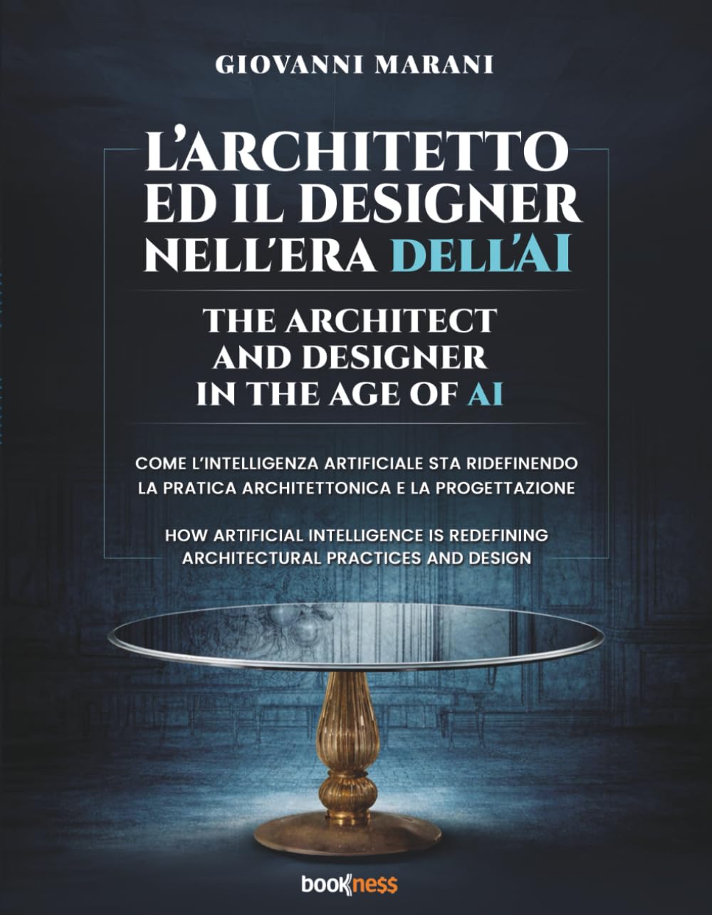 L’ARCHITETTO ED IL DESIGNER NELL'ERA DELL'AI THE ARCHITECT AND DESIGNER IN THE AGE OF AI: Come l'AI sta ridefinendo la pratica architettonica e la ... redefining architectural and design practice