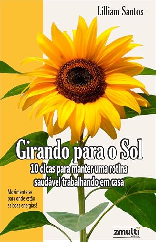 GIRANDO PARA O SOL: 10 DICAS PARA MANTER UMA ROTINA SAUDÁVEL TRABALHANDO EM CASA