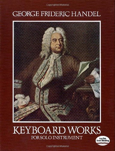 Keyboard Works for Solo Instrument (Dover Music for Piano) by Handel, George Frideric, Classical Piano Sheet Music (1982) Paperback