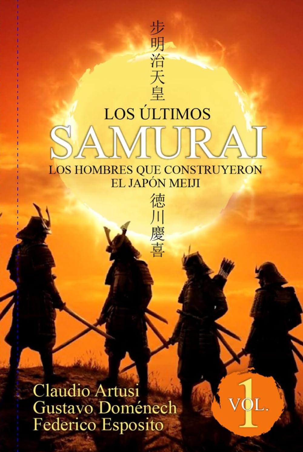 Los últimos Samurai. Vol. 1: Los hombres que construyeron el Japón Meiji.