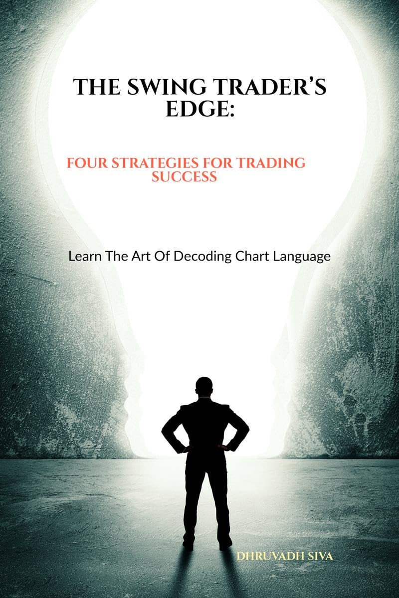 THE SWING TRADER'S EDGE: FOUR STRATEGIES FOR TRADING SUCCESS: LEARN THE ART OF DECODING CHART LANGUAGE