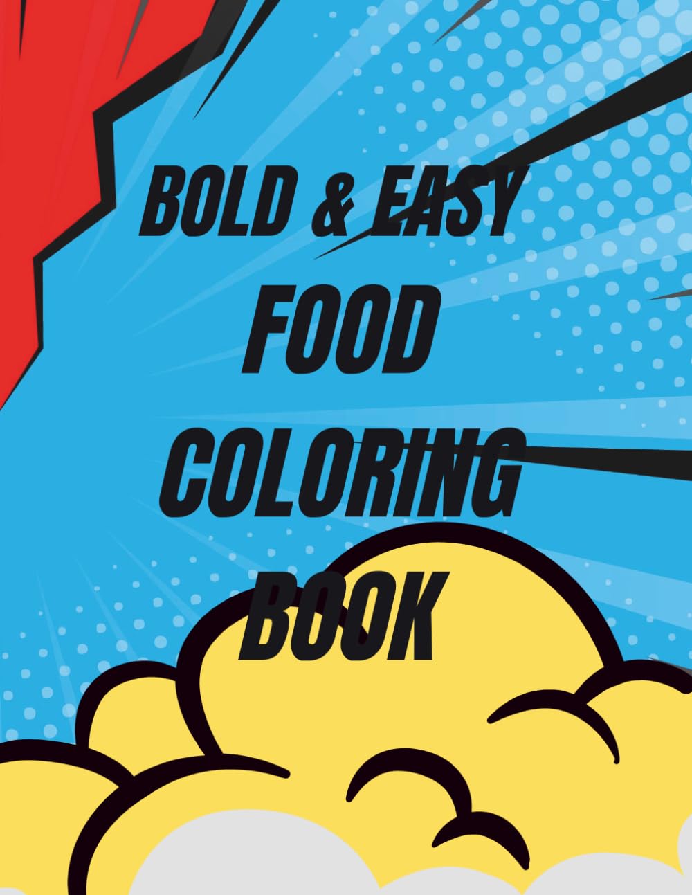 Bold & Easy Food Coloring Book: Fun & Relaxing Food Designs for Beginners, Teens & Adults