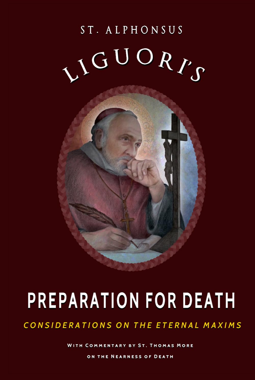 St. Alphonsus Liguori's Preparation for Death: Considerations on the Eternal Maxims