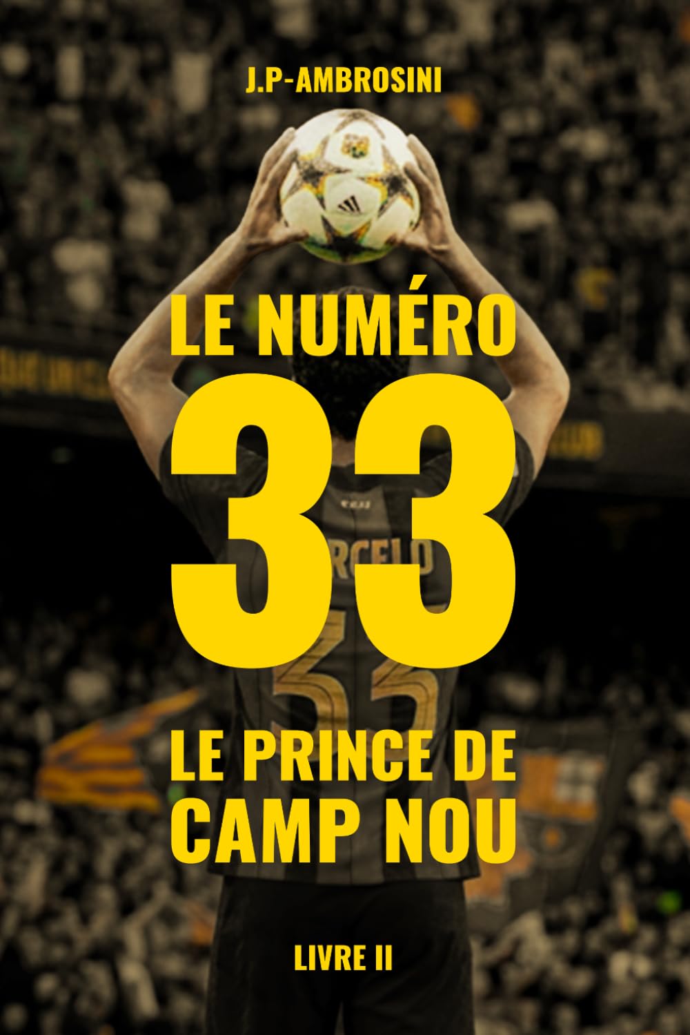 Le Numéro 33 — Le Prince du Camp Nou: Un roman d'amour, de football et de rédemption (Les Inébranlables)