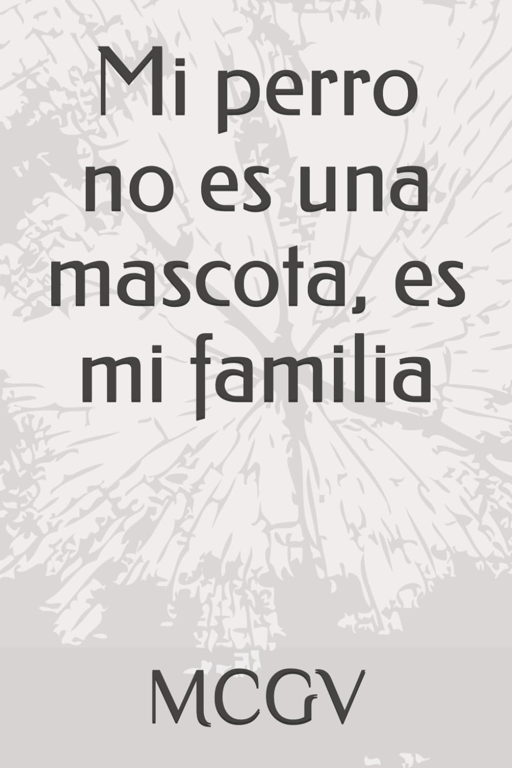 Mi perro no es una mascota, es mi familia